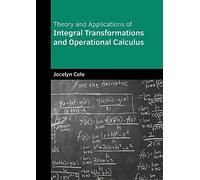 Theory and Applications of Integral Transformations and Operational Calculus