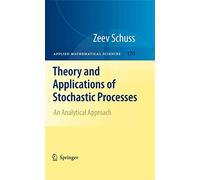 Theory and Applications of Stochastic Processes: An Analytical Approach: 170 (Applied Mathematical Sciences, 170)