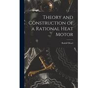 Theory and Construction of a Rational Heat Motor