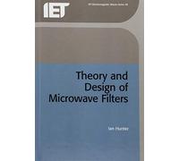 Theory and Design of Microwave Filters (Electromagnetic Waves)
