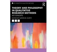 Theory and Philosophy in Qualitative Research Methods : Key Concepts