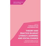 Theory and Practice in Adult Literacy, Learning and Social Change : Theoretical Insights and Case Studies from Around the World