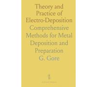 Theory and Practice of Electro-Deposition: Comprehensive Methods for Metal Deposition and Preparation