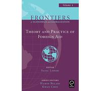 Theory and Practice of Foreign Aid: 1 (Frontiers of Economics and Globalization, 1)