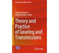 Theory and Practice of Gearing and Transmissions (Mechanisms and Machine Science, 172)