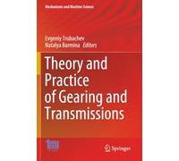 Theory and Practice of Gearing and Transmissions (Mechanisms and Machine Science)
