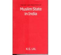 Theory and Practice of Muslim State in India