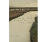 Theory and Practice of Rivers - NEW Jim Harrison 2025