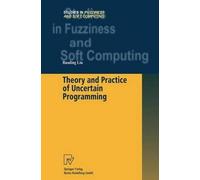 Theory and Practice of Uncertain Programming