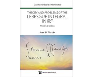 Theory And Problems Of The Lebesgue Integral In R^n: With Solutions: 0 (Essential Textbooks in Mathematics)