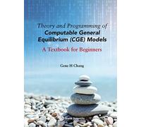 Theory And Programming Of Computable General Equilibrium (Cge) Models: A Textbook For Beginners