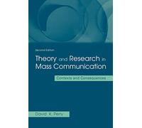 Theory and Research in Mass Communication: Contexts and Consequences (Lea's Communication (Paperback))