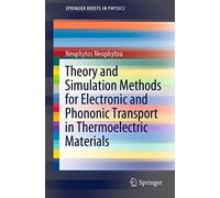 Theory and Simulation Methods for Electronic and Phononic Transport in Thermoelectric Materials (SpringerBriefs in Physics)