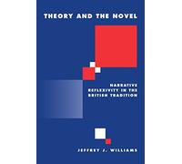 Theory and the Novel: Narrative Reflexivity in the British Tradition: 28 (Literature, Culture, Theory, Series Number 28)