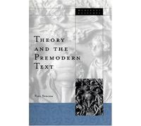 Theory And The Premodern Text: Volume 26 (Medieval Cultures)