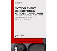 Theory and Typology in Linguistic Representations of Motion: 2 (The Mouton-NINJAL Library of Linguistics [MNLL], 2)