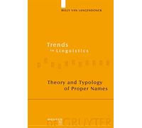 Theory and Typology of Proper Names: 168 (Trends in Linguistics. Studies and Monographs [TiLSM], 168)