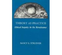 Theory as Practice : Ethical Inquiry in the Renaissance