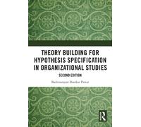 Theory Building for Hypothesis Specification in Organizational Studies