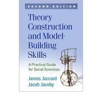 Theory Construction and Model-Building Skills, Second Edition: A Practical Guide for Social Scientists (Methodology in the Social Sciences)
