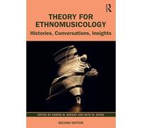 Theory for Ethnomusicology: Histories, Conversations, Insights