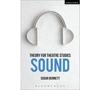Theory for Theatre Studies: Sound