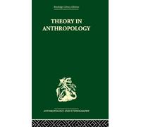 Theory in Anthropology – A Sourcebook (Routledge Library Editions: Anthropology & Ethnography)