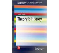 Theory is History: 17 (SpringerBriefs on Pioneers in Science and Practice, 17)