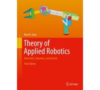 Theory of Applied Robotics : Kinematics, Dynamics, and Control