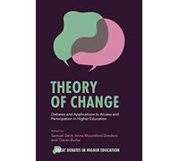 Theory of Change: Debates and Applications to Access and Participation in Higher Education (Great Debates in Higher Education)