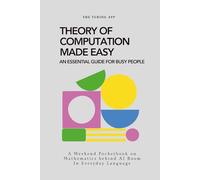Theory of Computation Made Easy: Mathematics behind AI Boom, in Everyday Language (Tech Frontiers)