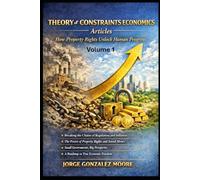 Theory of Constraints Economics Articles How Property Rights Unlock Human Progress: Volume 1