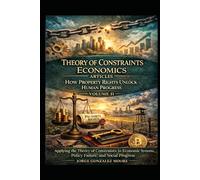 Theory of Constraints Economics Articles How Property Rights Unlock Human Progress: Volume II