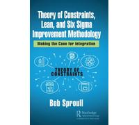 Theory of Constraints, Lean, and Six Sigma Improvement Methodology : Making the Case for Integration