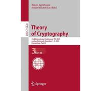 Theory of Cryptography: 23rd International Conference, TCC 2025, Aarhus, Denmark, December 1-5, 2025, Proceedings, Part III (Lecture Notes in Computer Science, 16270)