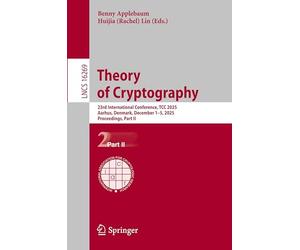 Theory of Cryptography: 23rd International Conference, TCC 2025, Aarhus, Denmark, December 1-5, 2025, Proceedings, Part II (Lecture Notes in Computer Science, 16269)