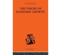 Theory of Economic Growth (Routledge Library Editions)