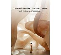 Theory of Everything & Law of Freedom: Traditional Scientific Book on the Unified Theory of Everything, with all the equations