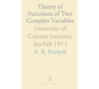 Theory of Functions of Two Complex Variables: University of Calcutta Lectures, Jan-Feb 1913