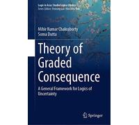 Theory of Graded Consequence: A General Framework for Logics of Uncertainty (Logic in Asia: Studia Logica Library)
