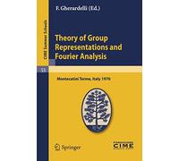 Theory of Group Representations and Fourier Analysis: Lectures given at a Summer School of the Centro Internazionale Matematico Estivo (C.I.M.E.) held ... 4, 1970: 53 (C.I.M.E. Summer Schools, 53)