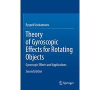 Theory of Gyroscopic Effects for Rotating Objects: Gyroscopic Effects and Applications