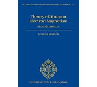 Theory of Itinerant Electron Magnetism: 172 (International Series of Monographs on Physics)