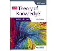 Theory of Knowledge for the Ib Diploma: Skills for Success Second Edition 2nd Ed