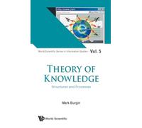 Theory of Knowledge: Structures and Processes: 5 (World Scientific Series in Information Studies)