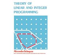 Theory of Linear & Integer Programming (Wiley Series in Discrete Mathematics & Optimization)