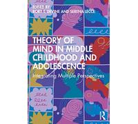 Theory of Mind in Middle Childhood and Adolescence – Integrating Multiple Perspectives – Routledge