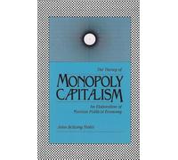 Theory of Monopoly Capitalism: An Elaboration of Marxian Political Economy