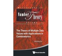 Theory Of Multiple Zeta Values With Applications In Combinatorics, The: 7 (Monographs In Number Theory)