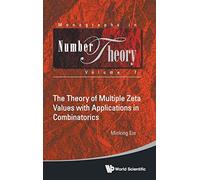 Theory Of Multiple Zeta Values With Applications In Combinatorics, The: 7 (Monographs In Number Theory)